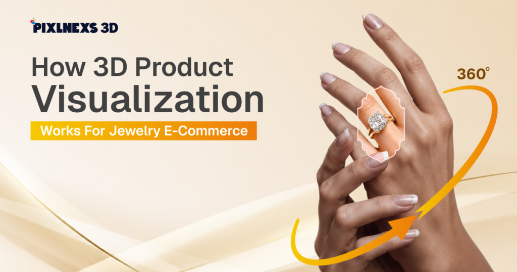 How 3D Product Visualization Works for Jewelry E-Commerce