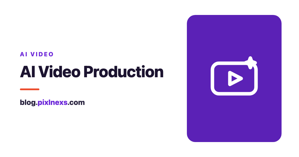AI Video Production: The Complete 2026 Guide