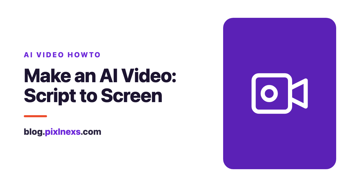 How to Make AI Video in 2026: The Complete Script to Screen Workflow